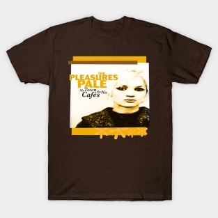 The Pleasures Pale / No Cafés T-Shirt